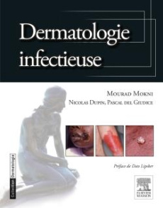 Dermatologie infectieuse - Mokni Mourad ; Dupin Nicolas ; Del Giudice Pascal
