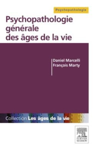 Psychopathologie générale des âges de la vie - Marcelli Daniel ; Marty François
