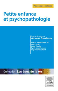 Petite enfance et psychopathologie - Guédeney Antoine ; Le Foll Julie ; Vannier Laure ;