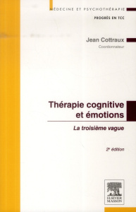 Thérapie cognitive et émotions. La troisième vague, 2e édition - Cottraux Jean
