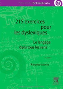 215 exercices pour les dyslexiques. Le langage dans tous les sens, 2e édition - Estienne Françoise