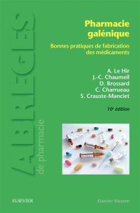 Pharmacie galénique. Bonnes pratiques de fabrication des médicaments, 10e édition - Le Hir Alain ; Chaumeil Jean-Claude ; Brossard Den