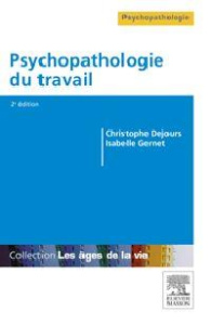 Psychopathologie du travail. 2e édition - Dejours Christophe ; Gernet Isabelle