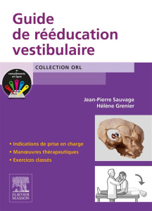 Guide de rééducation vestibulaire - Sauvage Jean-Pierre ; Grenier Hélène ; Fumat Carol