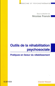 Outils de la réhabilitation en psychosociale. Pratique en faveur du rétablissement - Franck Nicolas ; Lecomte Tania