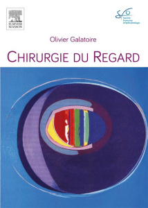 Chirurgie du regard - Galatoire Olivier,Morax Serge