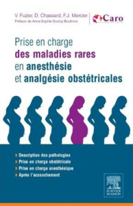 Prise en charge des maladies rares en anesthésie et analgésie obstétricales - Fuzier Valérie ; Chassard Dominique ; Mercier Fréd