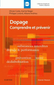 Dopage. Comprendre et prévenir - Coste Olivier ; Noger Karine ; Liotard Philippe ;