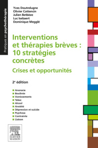 Interventions et thérapies brèves : 10 stratégies concrètes. Crises et opportunités, 2e édition - Doutrelugne Yves - Cottencin Olivier - Betbèze Jul