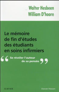 Mémoire de fin d'études des étudiants en soins infirmiers. Se révéler l'auteur de sa pensée - Hesbeen Walter ; D'Hoore William ; Eymard Chantal