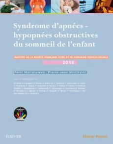 Syndrome d'apnées-hypopnées obstructives du sommeil de l'enfant. Rapport 2016 de la Société français - Marianowski Rémi ; Monteyrol Pierre-Jean ; Chaboll