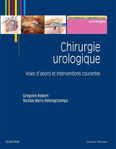 Chirurgie urologique. Voies d'abord et interventions courantes - Robert Grégoire ; Barry Delongchamps Nicolas ; Ruf