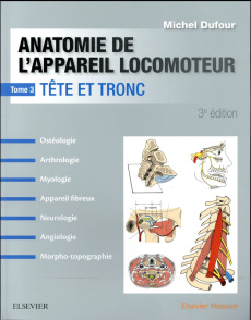 Anatomie de l'appareil locomoteur. Tome 3, Tête et tronc, 3e édition - Dufour Michel