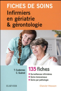 Fiches de soins infirmiers en gériatrie et gérontologie - Cudennec Tristan ; Guénot Christophe