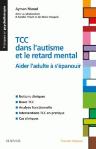 Les TCC dans l'autisme et le retard mental. Aider l'adulte à s'épanouir - Murad Ayman ; Fritsch Aurélie ; Haegelé Marie