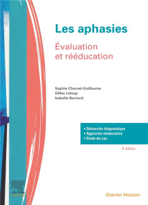 Les aphasies. Evaluation et rééducation, 2e édition - Chomel-Guillaume Sophie ; Leloup Gilles ; Bernard