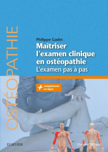 Maîtriser l'examen clinique en ostéopathie. L'examen pas à pas - Gadet Philippe