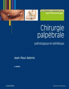 Chirurgie palpébrale. Pathologique et esthétique, 2e édition - Adenis Jean-Paul ; Camezind Philippe ; Delmas Juli