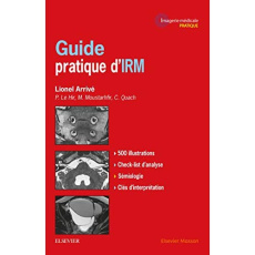 Guide pratique d'IRM - Arrivé Lionel ; Le Hir Pierre ; Moustarhfir Malik