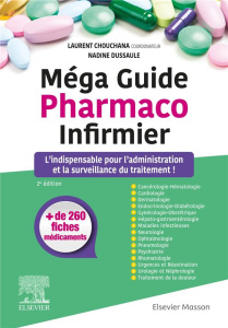 Méga guide pharmaco infirmier. 2e édition - Chouchana Laurent ; Dussaule Nadine