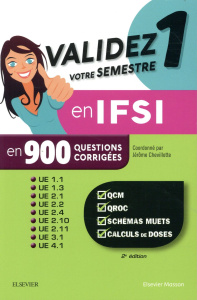 Validez votre semestre 1 en IFSI en 900 questions corrigées. Ue 1.1, 1.3, 2.1, 2.3, 2.4, 2.10, 2.11, - Chevillotte Jérôme ; Abdirahman Mohamed ; Dunion O