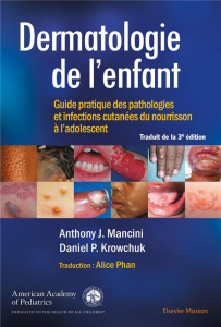Dermatologie de l'enfant. Guide pratique des pathologies et infections cutanées du nourrisson à l'ad - Mancini Anthony J. ; Krowchuk Daniel P. ; Phan Ali