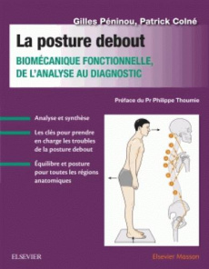 La posture debout. Biomécanique fonctionnelle, de l'analyse au diagnostic - Péninou Gilles ; Colné Patrick ; Thoumie Philippe