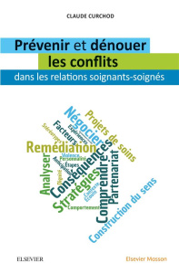 Prévenir et dénouer les conflits dans les relations soignants-soignés. 2e édition - Curchod Claude