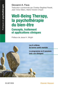 Well-Being Therapy, la psychothérapie du bien-être. Concepts, traitements, applications cliniques - Fava Giovanni ; Peretti Charles Siegfried ; Blanc