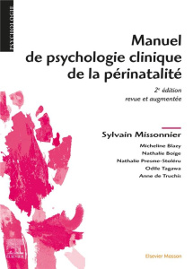 Manuel de psychologie clinique de la périnatalité. 2e édition revue et augmentée - Missonnier Sylvain ; Roussillon René ; Golse Berna