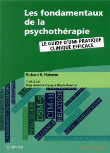 Les fondamentaux de la psychothérapie. Le guide d'une pratique clinique efficace - Makover Richard ; Crocq Marc-Antoine ; Boehrer Ale
