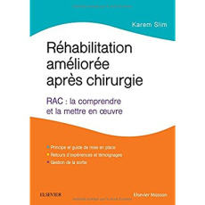 Réhabilitation améliorée après chirurgie. RAC : la comprendre et la mettre en oeuvre - Slim Karem