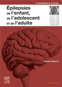 Epilepsies de l'enfant, de l'adolescent et de l'adulte - Dupont Sophie