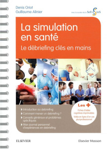 La simulation en santé. Le débriefing clés en main - Oriot Denis ; Alinier Guillaume ; Granry Jean-Clau