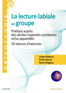 La lecture labiale en groupe. Pratique auprès des adultes implantés cochléaires et/ou appareillés. 3 - Nyssen Emilie ; Deggouj Naïma ; Wathour Justine ;