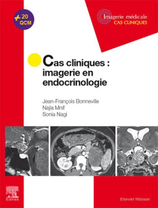 Cas cliniques : imagerie en endocrinologie - Bonneville Jean-François ; Mnif Najla ; Nagi Sonia