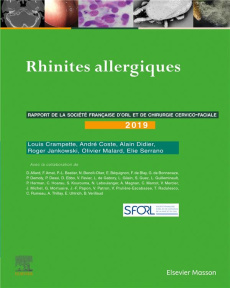 Rhinites allergiques. Rapport 2019 de la Société française d'ORL et de chirurgie cervico-faciale - Crampette Louis ; Coste André ; Didier Alain ; Jan