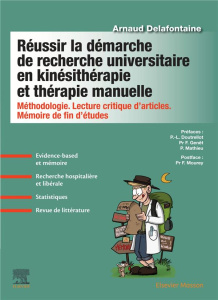 Réussir la démarche de recherche universitaire en kinésithérapie et thérapie manuelle. Méthodologie, - Delafontaine Arnaud ; Genêt François ; Mathieu Pas