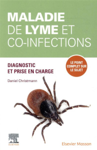 Maladie de Lyme et co-infections. Etablir les bons diagnostic, traitement et suivi - Christmann Daniel