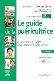 Le guide de la puéricultrice. Prendre soin de l'enfant de la naissance à l'adolescence, 5e édition - Colson Sébastien ; Gassier Jacqueline ; Saint-Sauv