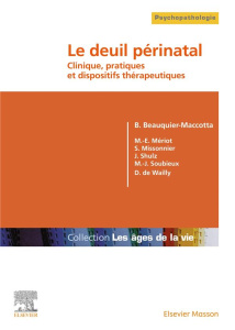 Le deuil périnatal. Clinique, pratiques et dispositifs thérapeutiques - Beauquier-Maccotta Bérengère ; Mériot Marie-Emmanu