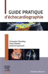 Guide pratique d'échocardiographie - Tribouilloy Christophe ; Bohbot Yohann ; Szymanski
