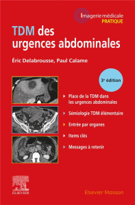 TDM des urgences abdominales. 3e édition - Delabrousse Eric ; Calame Paul