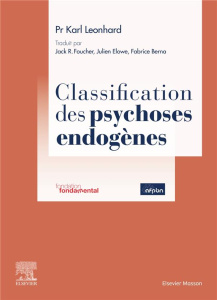 Classification des psychoses endogènes. 8e édition - Leonhard Karl ; Foucher Jack ; Elowe Julien ; Bern