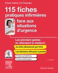 115 fiches pratiques infirmières face aux situations d'urgence. Les premiers gestes en attendant le - Casalino Enrique ; Kargougou Eric