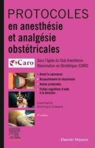 Protocoles en anesthésie et analgésie obstétricales. 4e édition - Chassard Dominique