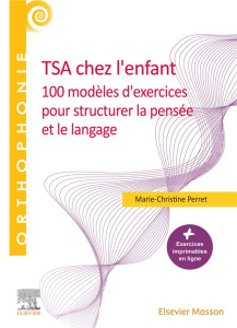 TSA chez l'enfant. 100 modèles d'exercices pour structurer la pensée et le langage - Perret Marie-Christine