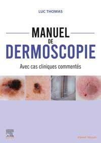 Manuel de dermoscopie. Avec cas cliniques commentés - Thomas Luc