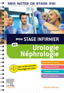 Mon stage infirmier en urologie-néphrologie - Rouprêt Morgan ; Lejay Virginie ; Dufournaud Camil