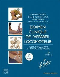 Examen clinique de l'appareil locomoteur. Tests, évaluations et niveaux de preuve, 4e édition - Cleland Joshua ; Koppenhaver Shane ; Su Jonathan ;